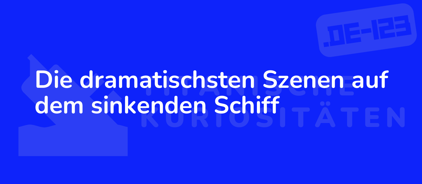 Die dramatischsten Szenen auf dem sinkenden Schiff