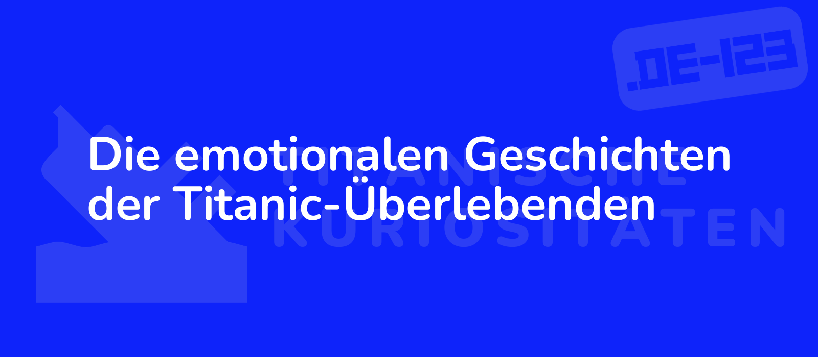 Die emotionalen Geschichten der Titanic-Überlebenden