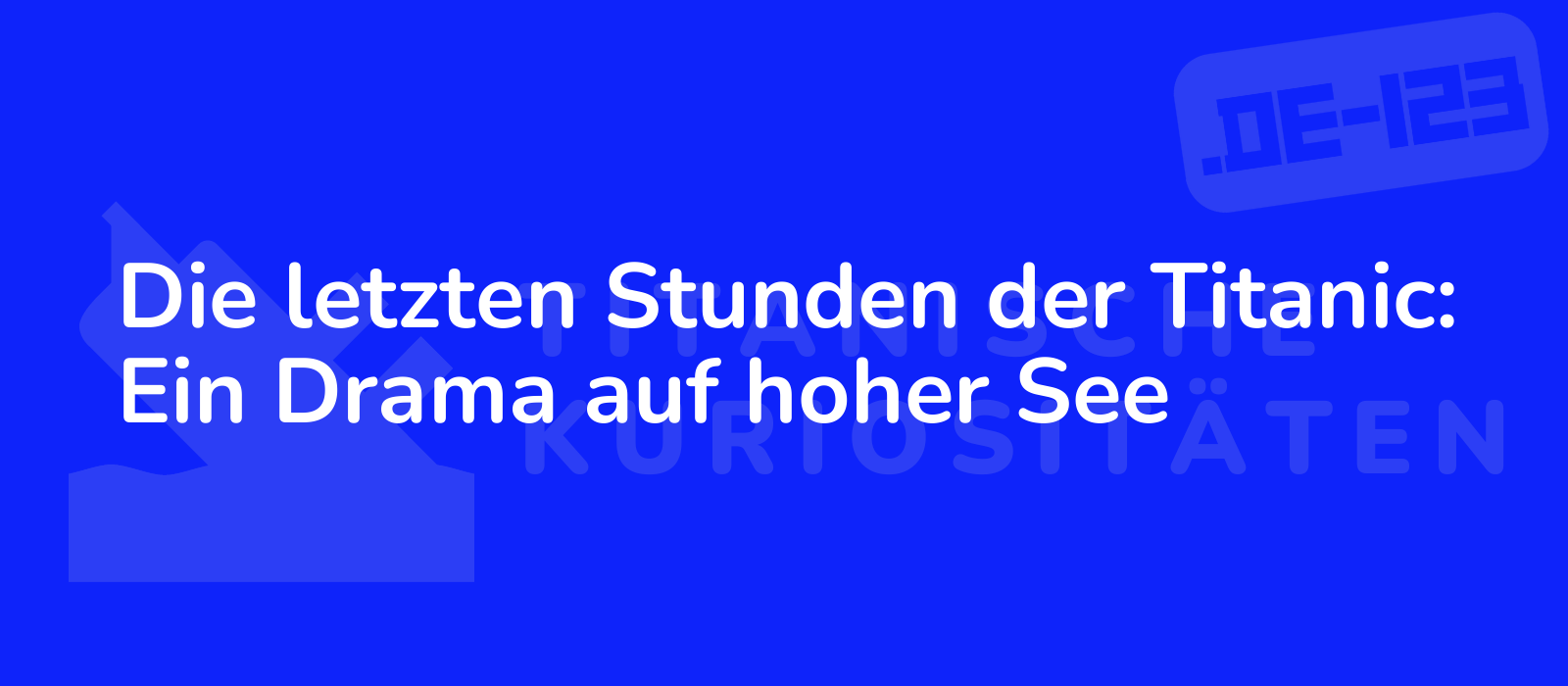 Die letzten Stunden der Titanic: Ein Drama auf hoher See