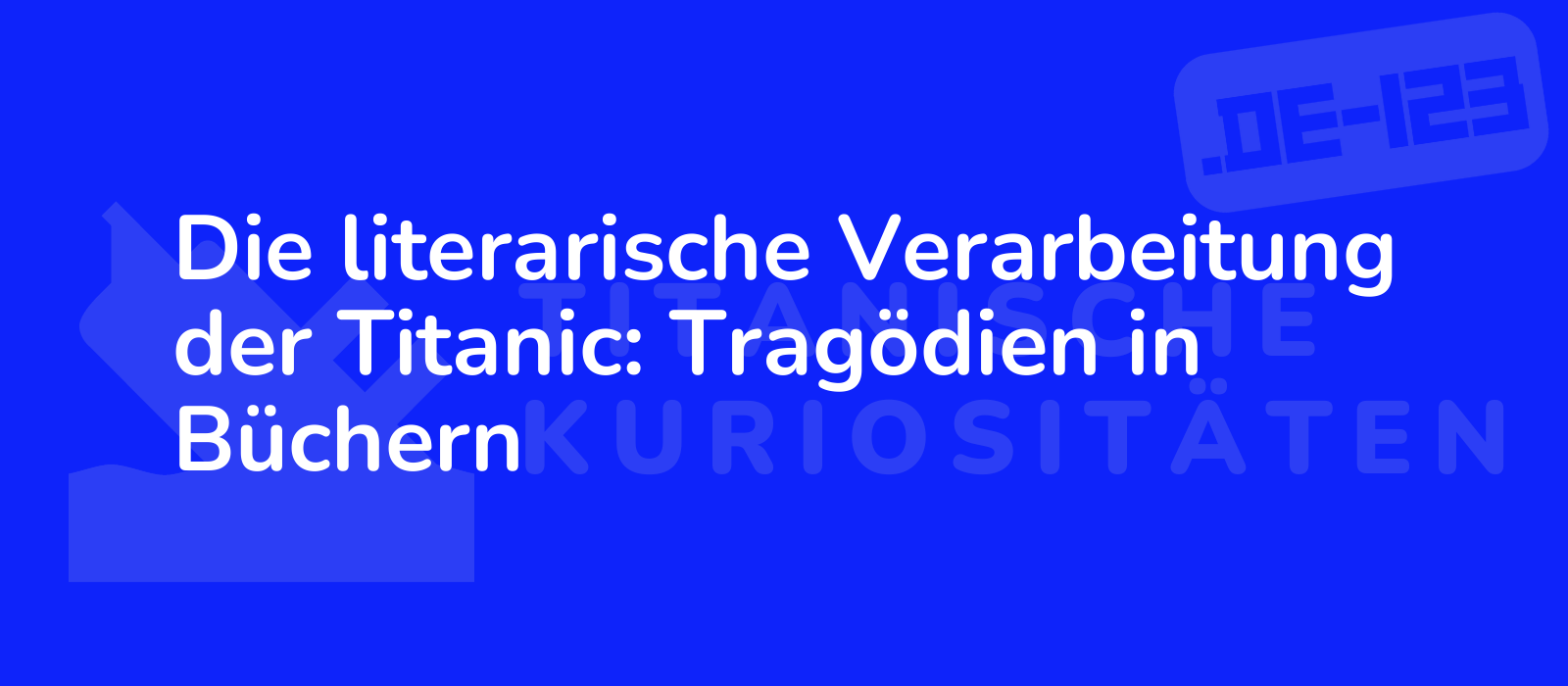 Die literarische Verarbeitung der Titanic: Tragödien in Büchern