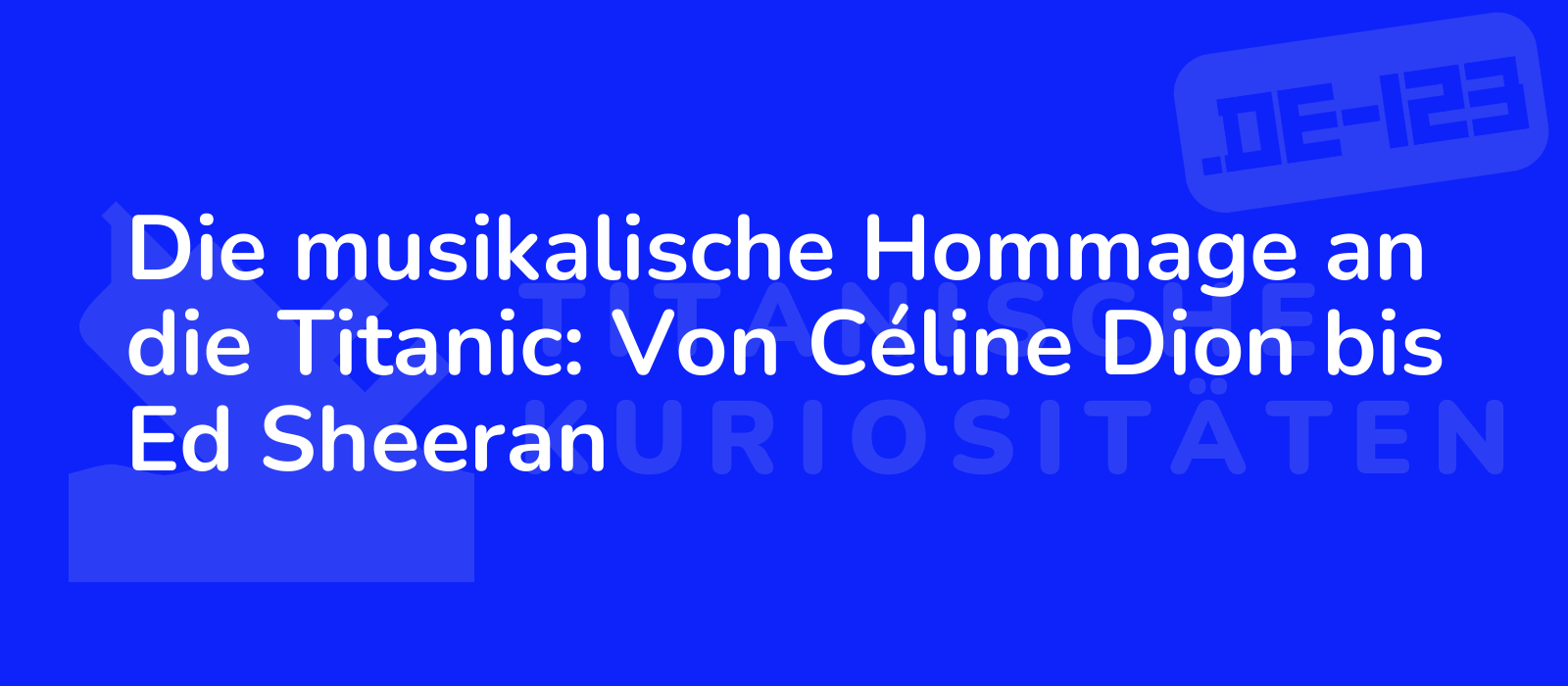 Die musikalische Hommage an die Titanic: Von Céline Dion bis Ed Sheeran