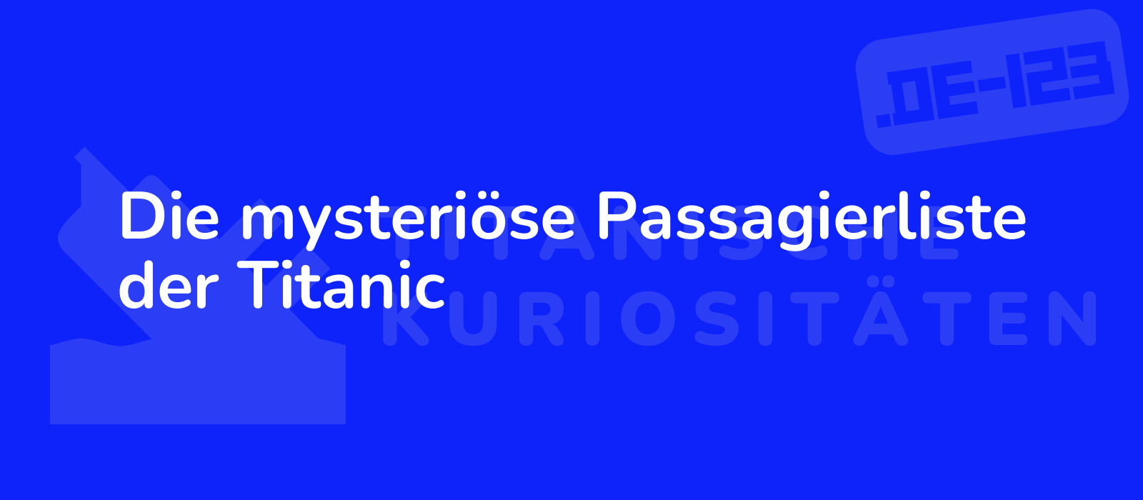 Die mysteriöse Passagierliste der Titanic