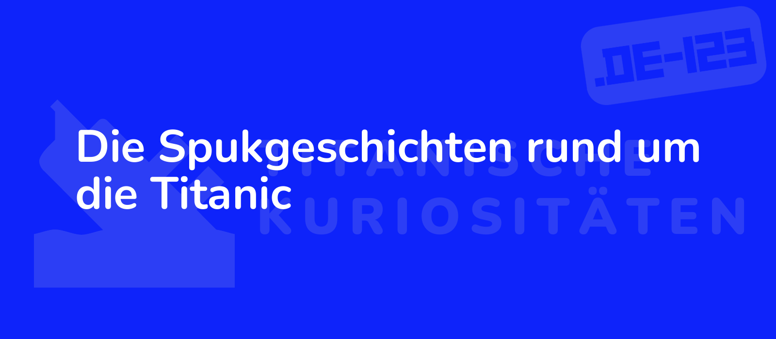 Die Spukgeschichten rund um die Titanic