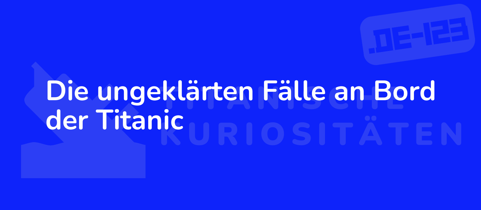 Die ungeklärten Fälle an Bord der Titanic